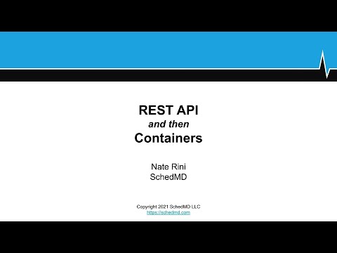 SLUG'21 - Session 2 - Nate Rini - REST API and then Containers