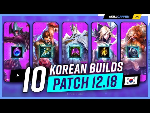 Top 10 KOREAN META BUILDS to ABUSE on Patch 12.18!
