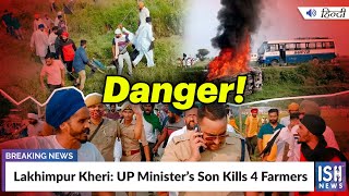 Lakhimpur Kheri: UP Minister’s Son Kills 4 Farmers