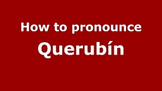 How to pronounce Querubín