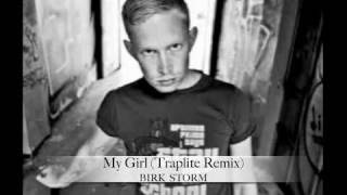 MY GIRL (TRAPLITE REMIX) - BIRK STORM