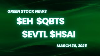 Green Stock News for March 31, 2025: EHang, D-Wave Quantum, Vertical Aerospace, Hesai Technology