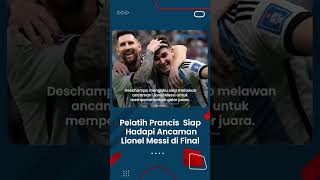 Pelatih Timnas Prancis Deschamps Siap Hadapi Ancaman Lionel Messi di Final Piala Dunia 2022