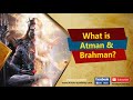 What is Atman and Brahman?