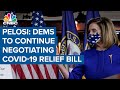 House Speaker Nancy Pelosi: Democrats will continue negotiating Covid-19 relief bill House Speaker Nancy Pelosi: Democrats will continue negotiating Covid-19 relief bill