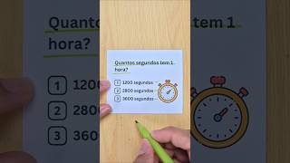 Você sabe quantos segundos existem em 1 hora?