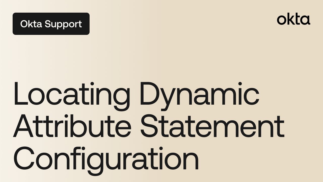 Locating Dynamic Attribute Statement Configuration for OIN SAML Applications | Okta Support