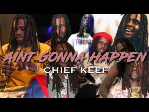 Chief Keef - Ain’t Gonna Happen [Lyrics]