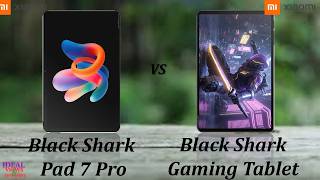 Xiaomi Black Shark Pad 7 Pro vs Xiaomi Black Shark GAMING TABLET  Which One Should You BUY?