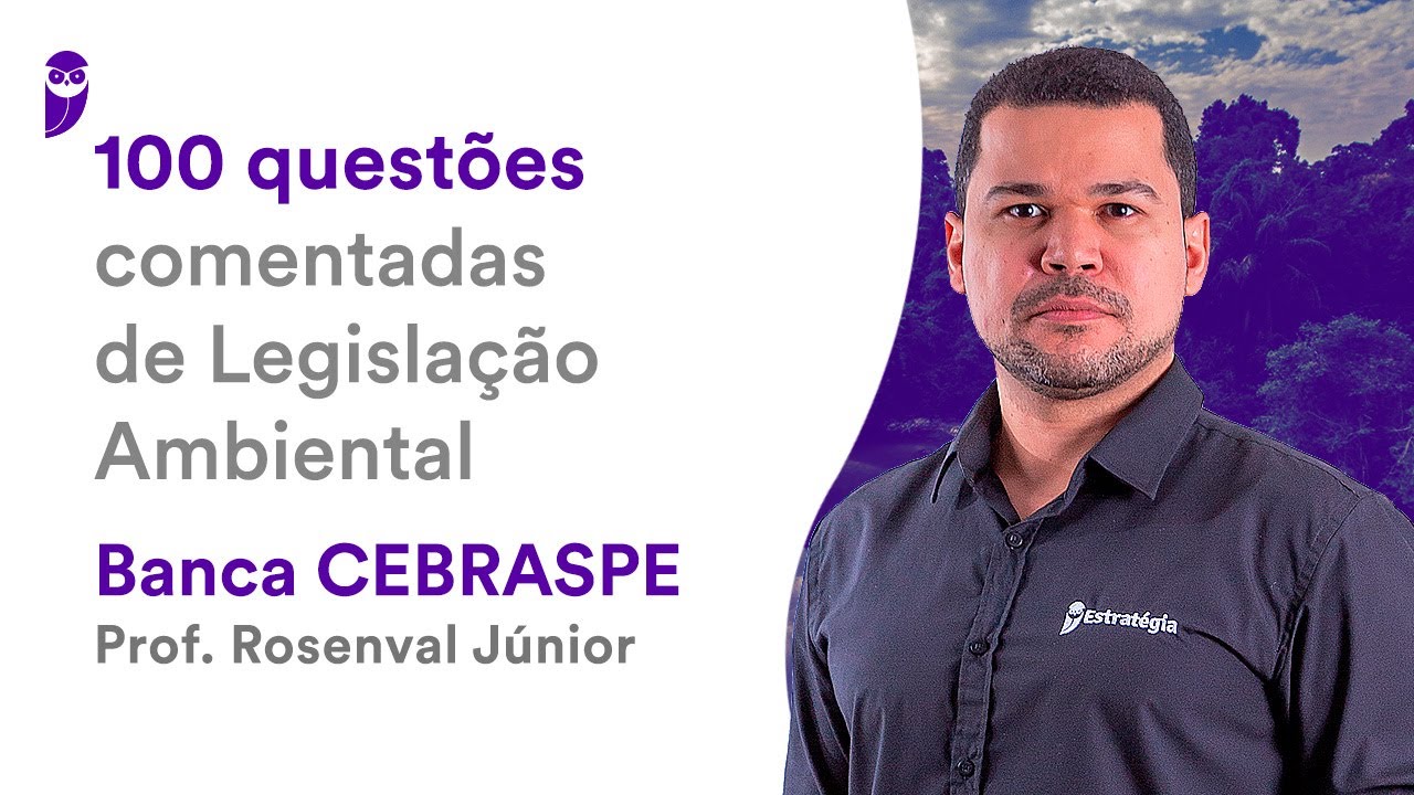 100 questões comentadas de Legislação Ambiental - Banca CEBRASPE