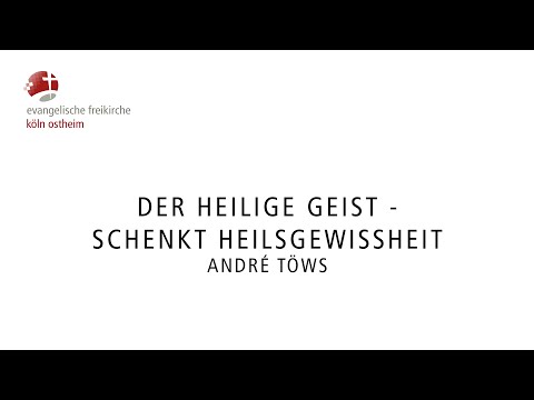 Der Heilige Geist - schenkt Heilsgewissheit // André Töws