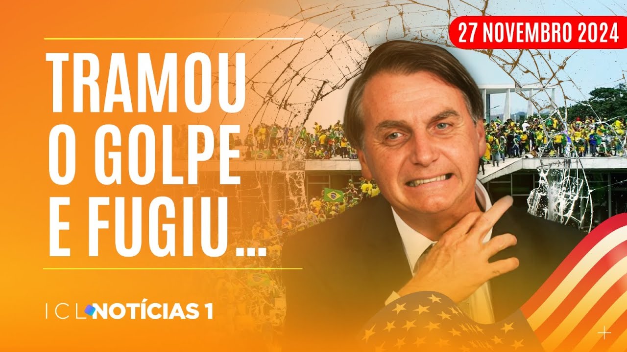 ICL NOTÍCIAS - 27/11/24 - PF INDICA QUE BOLSONARO PLANEJOU AÇÃO GOLPISTA E DEPOIS CORREU PARA OS EUA