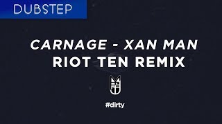 Carnage X Thirty Rack - Xan Man (Riot Ten Remix)