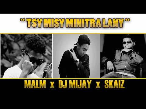 DJ MIJAY Feat MALM & SKAIZ -TSY MISY MINITRA LANY (official audio2018)