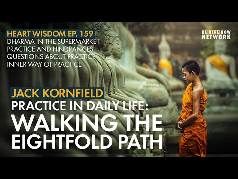 Jack Kornfield on Practice in Daily Life: Walking the Eightfold Path – Heart Wisdom Ep.159