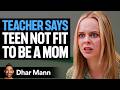 Teacher KICKS OUT MOM At SCHOOL, She Lives To Regret It | Dhar Mann