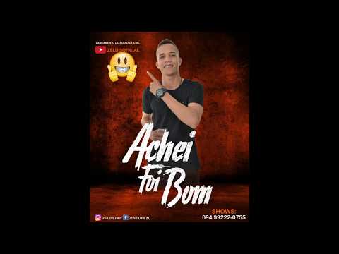 Zé Luis - Achei Foi Bom