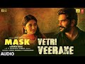 Vetri Veerane Audio Song MASK Kavin Andrea Jeremiah GV Prakash Kumar Ruhani Vikarnan A