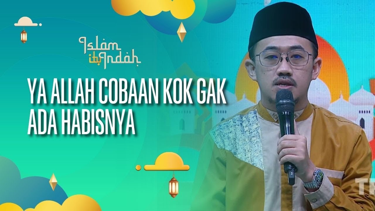 Ya Allah Cobaan Kok Gak Ada Habisnya  - ISLAM ITU INDAH (27/08/26) P1