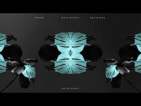 KREAM - Decisions (feat. Maia Wright) [Weiss Remix]