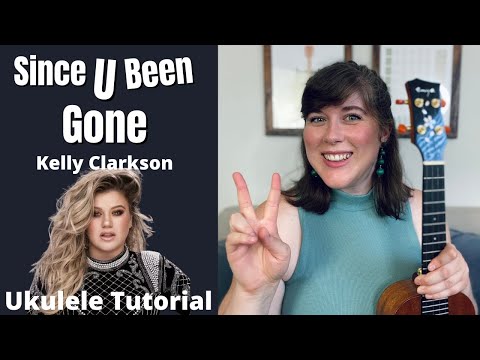 Since U Been Gone by Kelly Clarkson Ukulele Tutorial and Play Along