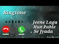 Jeene Laga Hun Pahle Se Jyada Jeene Laga Hun Pahle Se Jyada Ringtone Love Ringtone Hindi Ringtone