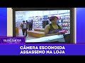Assassino Na Loja Câmeras Escondidas 12 03 25