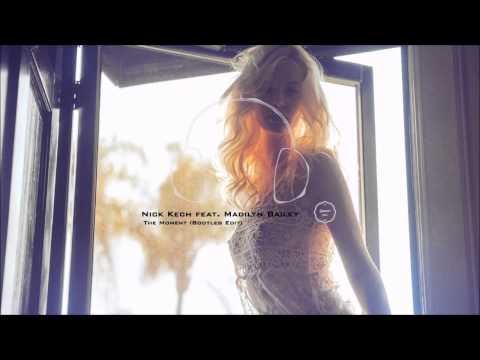 Nick Kech feat  Madilyn Bailey - The Moment (Bootleg Edit)