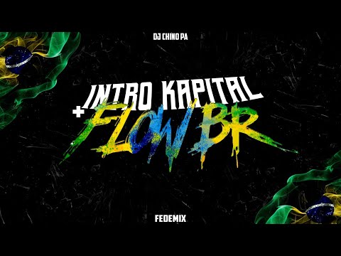 INTRO KAPITAL + FLOW  BR  ✘ DJ CHINO PA ✘ FEDEMIX 2023