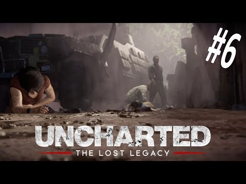 Uncharted: The Lost Legacy Walkthrough Gameplay Part 6 | The Great Battle (PS4)
