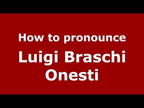 How to pronounce Luigi Braschi Onesti (Italian/Italy) - PronounceNames.com