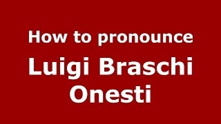 How to pronounce Luigi Braschi Onesti