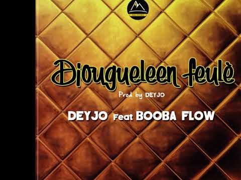 DEYJO Feat BOOBA FLOW  - Diougueleen Feulè  (Prod By Deyjo IWOLRecords)