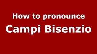 How to pronounce Campi Bisenzio