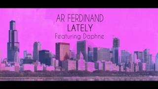 AR Ferdinand - Lately (Ft. Daphne)
