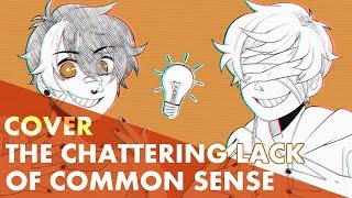The Chattering Lack of Common Sense (Cover)【MAX ft. Ethan Song】