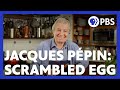 Jacques Pépin's Classic Scrambled Eggs | American Masters: At Home with Jacques Pépin | PBS