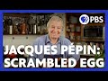 Jacques Pépin S Classic Scrambled Eggs American Masters At Home With Jacques Pépin PBS