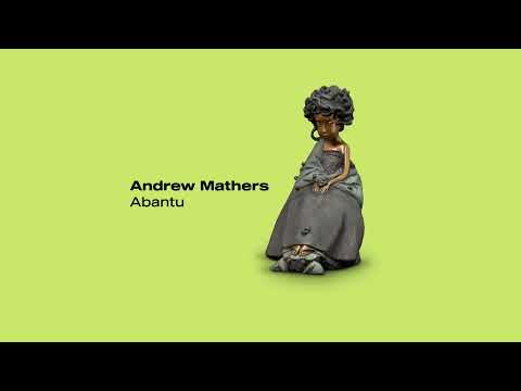 Andrew Mathers - Abantu (Official Audio) [artwrk]