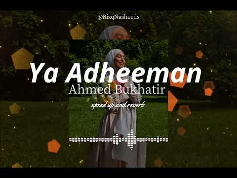 Ya Adheeman - Ahmed Bukhatir (Arabic Nasheed) speed up and reverb