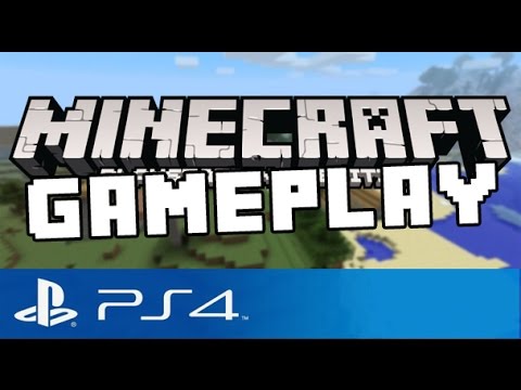 Minecraft PS4 - GAMEPLAY - First Official Gameplay ( Let's Play Minecraft Playstation 4 Gameplay )