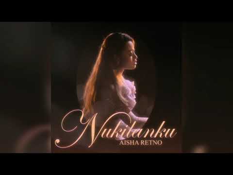 Aisha Retno - Nukilanku (High Quality)