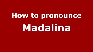How to pronounce Mădălina