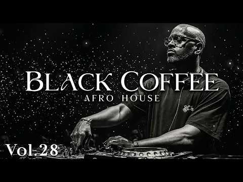 Afro House 2026 🎧 | Deep Groove Experience | Black Coffee Style Vol. 28
