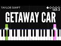 Taylor Swift - Getaway Car | EASY Piano Tutorial