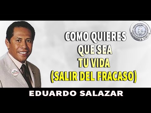 EDUARDO SALAZAR - HOW DO YOU WANT YOUR LIFE TO BE (GETTING OUT OF FAILURE)