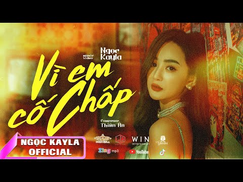 Vì em cố chấp - Ngọc Kayla