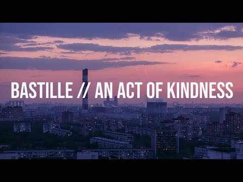 An Act Of Kindness - Bastille