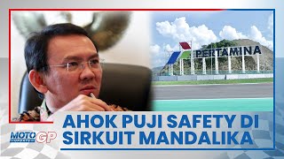 Ahok Beri Pujian kepada Sirkuit Mandalika, Sebut Keamanan Lintasan Jadi Sangat Penting