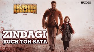 &#39;Zindagi Kuch Toh Bata (Reprise)&#39; Full AUDIO Song | Salman Khan, Kareena Kapoor | Bajrangi Bhaijaan